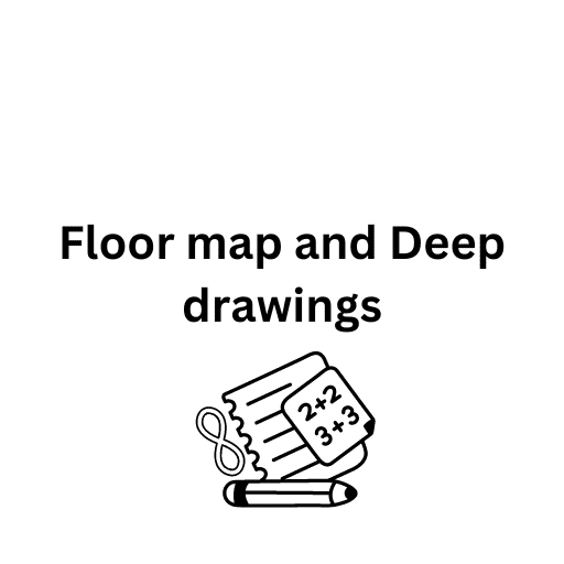 Floor map and Deep drawings